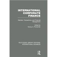 International Corporate Finance (RLE International Business): Markets, Transactions and Financial Management