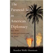 The Paranoid Style in American Diplomacy