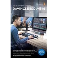 The Beginner's Guide to to DaVinci Resolve 16: Learn Editing, Color, Audio & Effects