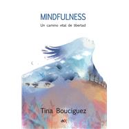 Mindfulness Un camino vital de libertad