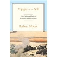 Voyages of the Self Pairs, Parallels and Patterns in American Art and Literature