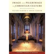 Image and Pilgrimage in Christian Culture, With a New Introduction