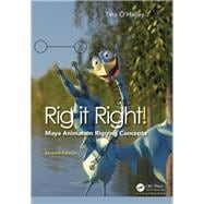 Rig it Right! Maya Animation Rigging Concepts, 2nd edition