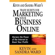 Kevin and Sandra Ward's Trade Secrets for Marketing Your Business Online
