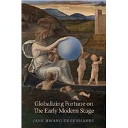 Globalizing Fortune on The Early Modern Stage