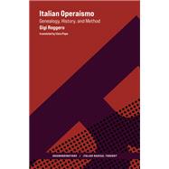 Italian Operaismo Genealogy, History, Method