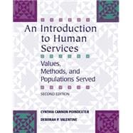 An Introduction to Human Services Values, Methods, and Populations Served