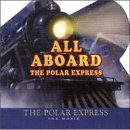 All Aboard the Polar Express: The Movie