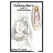A Thinking Man's Guide to Understanding Women
