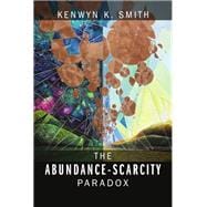 The Abundance-Scarcity Paradox