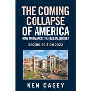 The Coming  Collapse of America:        How to Balance     the Federal Budget