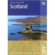 Drive Around Scotland, 2nd; Your guide to great drives. Top 25 Tours.