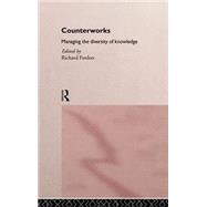 Counterworks: Managing the Diversity of Knowledge