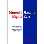 Minority Rights, Majority Rule: Partisanship and the Development of Congress