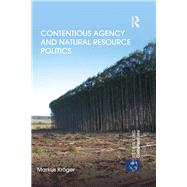 Contentious Agency and Natural Resource Politics