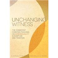 Unchanging Witness The Consistent Christian Teaching on Homosexuality in Scripture and Tradition