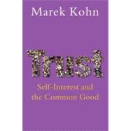Trust Self-Interest and the Common Good