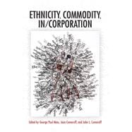 Ethnicity, Commodity, In/Corporation