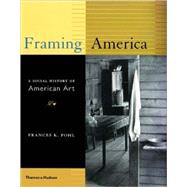 Framing America: A Social History of American Art, Volumes 1 & 2