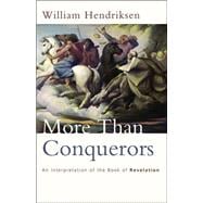 More Than Conquerors : An Interpretation of the Book of Revelation