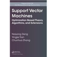 Support Vector Machines: Optimization Based Theory, Algorithms, and Extensions