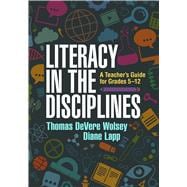 Literacy in the Disciplines A Teacher's Guide for Grades 5-12