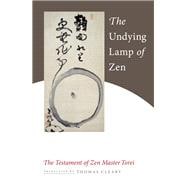 The Undying Lamp of Zen The Testament of Zen Master Torei