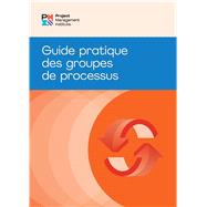 Process Groups: A Practice Guide (FRENCH)
