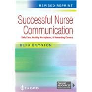 Successful Nurse Communication REVISED REPRINT Safe Care, Healthy Workplaces & Rewarding Careers