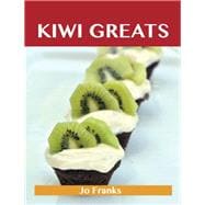 Kiwi Greats: Delicious Kiwi Recipes, the Top 88 Kiwi Recipes