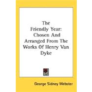The Friendly Year: Chosen and Arranged from the Works of Henry Van Dyke