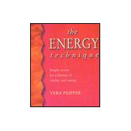 The Energy Technique: Simple Secrets for a Lifetime of Vitality and Energy