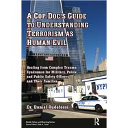 A Cop Doc's Guide to Understanding Terrorism As Human Evil