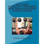 Hit-high Intensity Training Routines for Rapid Muscle Gains