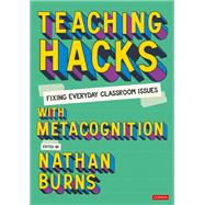 Teaching Hacks: Fixing Everyday Classroom Issues with Metacognition