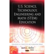 U. S. Science, Technology, Engineering and Math (STEM) Education
