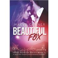 Beautiful Fox A Small Town Second Chance Romantic Suspense (Sweet Reunion Series, Book 2)