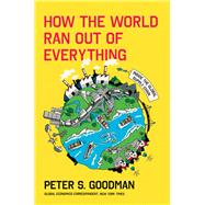 How the World Ran Out of Everything