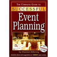 The Complete Guide To Successful Event Planning: A Guidebook to Producing Memorable Events
