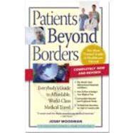 Patients Beyond Borders Everybody?s Guide to Affordable, World-Class Medical Travel