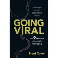 Going Viral The 9 secrets of irresistible marketing