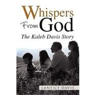 Whispers from God : The Kaleb Davis Story