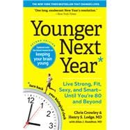 Younger Next Year Live Strong, Fit, Sexy, and Smart—Until You’re 80 and Beyond