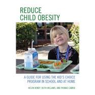 Reduce Child Obesity A Guide to Using the Kid's Choice Program in School and at Home