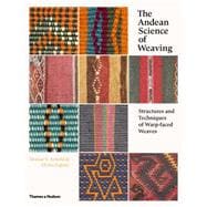 The Andean Science of Weaving Structures and Techniques for Warp-Faced Weaves