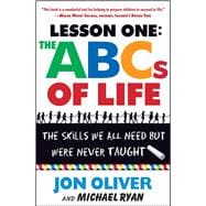 Lesson One: The ABCs of Life The Skills We All Need but Were Never Taught