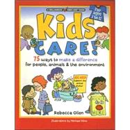 Kids Care! 75 Ways to Make a Difference for People, Animals & the Environment