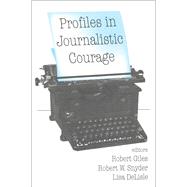 Profiles in Journalistic Courage