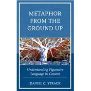 Metaphor from the Ground Up Understanding Figurative Language in Context