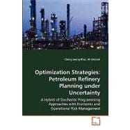 Optimization Strategies : Petroleum Refinery Planning under Uncertainty